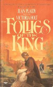 FOLLIES OF THE KING (Plaidy, Jean, Plantagenet Saga.)