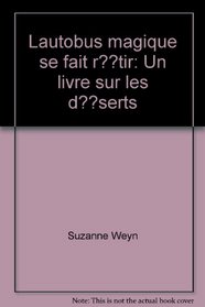 Lautobus magique se fait r??tir: Un livre sur les d??serts