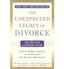 THE UNEXPECTED LEGACY OF DIVORCE:  A 25 Year Landmark Study