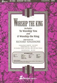 Worship the King: includes: O Worship the King and To Worship You