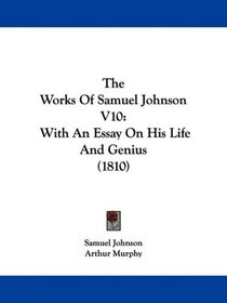 The Works Of Samuel Johnson V10: With An Essay On His Life And Genius (1810)