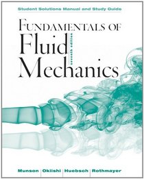 Fundamentals of Fluid Mechanics, Student Solutions Manual and Student Study Guide