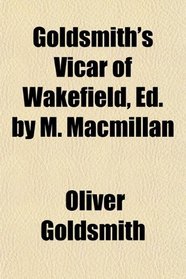 Goldsmith's Vicar of Wakefield, Ed. by M. Macmillan