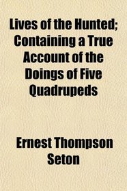 Lives of the Hunted; Containing a True Account of the Doings of Five Quadrupeds
