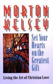 Set Your Hearts on the Greatest Gifts : Living the Art of Christian Love