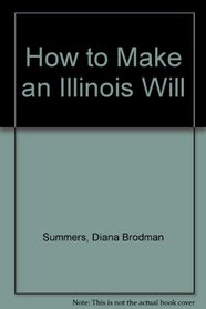 How to Make an Illinois Will (Take the law into your own hands)