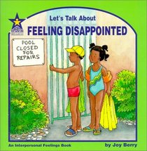 Let's Talk About Feeling Disappointed: An Interpersonal Feelings Book (Let's Talk About)