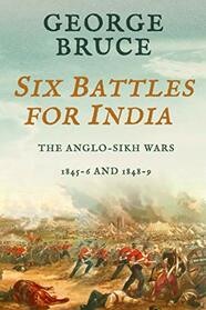 Six Battles for India: Anglo-Sikh Wars, 1845-46 and 1848-49 (Conflicts of Empire)