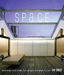 Space: Reshaping Your Home for the Way You Want to Live