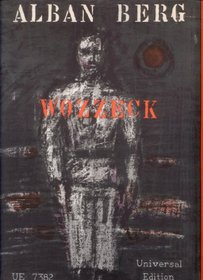 Berg: Wozzeck, Opera in Three Acts, Op. 7, Vocal Score (Music Score for Voices with Piano Reduction of Orchestral Score) (Universal Edition, UE 7382)