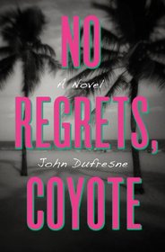 No Regrets, Coyote: A Novel