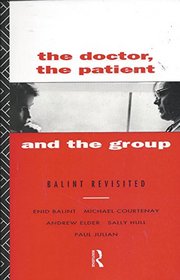 The Doctor, the Patient, and the Group: Balint Revisited