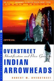 The Official Overstreet Indian Arrowheads Price Guide, 8th edition