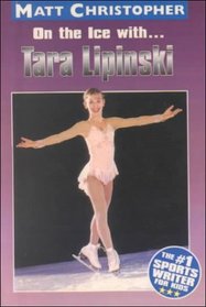 On the Ice With Tara Lipinski (Matt Christopher Sports Bio Bookshelf (Hardcover))