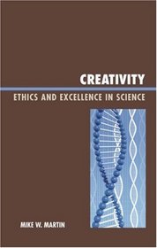 Creativity: Ethics and Excellence in Science