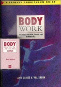 Bodywork: Primary Children, Dance and Gymnastics - A Primary Curriculum Guide