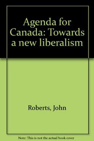 Agenda for Canada: Towards a new liberalism