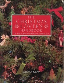The Christmas Lover's Handbook, Or, How to Plan the Merriest Christmas-- Ever!