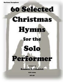 60 Selected Christmas Hymns for the Solo Performer-bari sax version