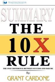Summary: The 10X Rule: The Only Difference Between Success and Failure