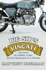 Big Sid's Vincati: The Story of a Father, a Son, and the Motorcycle of a Lifetime