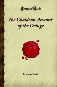 The Chaldean Account of the Deluge (Forgotten Books)