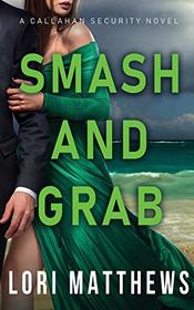 Smash and Grab: Action-Paction Thrilling Romantic Suspense (Callahan Security)