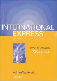 International Express. Upper- Intermediate. Workbook. Sprachkurs fr berufsttige Anfnger mit Vorkenntnissen. (Lernmaterialien)