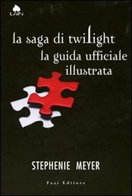 La Saga di Twilight: La Guida Ufficiale Illustrata (The Twilight Saga: The Official Guide) (Italian Edition)