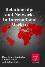 Relationships and Networks in International Markets (International Business and Management) (International Business and Management) (International Business and Management)