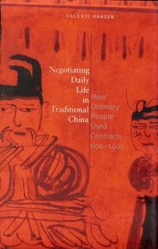 Negotiating Daily Life in Traditional China : How Ordinary People Used Contracts, 600-1400