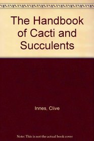 The Handbook of Cacti and Succulents