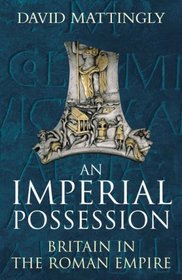 An Imperial Possession: Britain in the Roman Empire, 54 BC-Ad 409 (Allen Lane History)