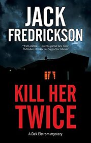 Kill Her Twice (A Dek Elstrom Mystery, 8)