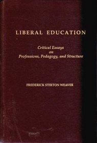 Liberal Education: Critical Essays on Professions, Pedagogy, and Structure