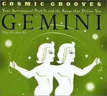 Cosmic Grooves-Gemini: Your Astrological Profile and the Songs that Define You (Cosmic Grooves)