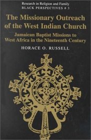 The Missionary Outreach of the West Indian Church: Jamaican Baptist Missions to West Africa in the Nineteenth Century (Research in Religion and Family: Black Perspectives)