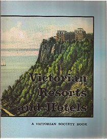Victorian Resorts and Hotels: Essays from a Victorian Society, Autumn Symposium (Nineteenth century)