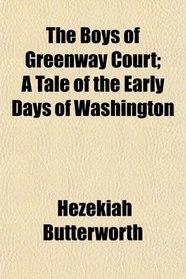 The Boys of Greenway Court; A Tale of the Early Days of Washington