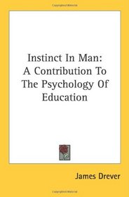 Instinct In Man: A Contribution To The Psychology Of Education