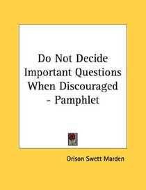 Do Not Decide Important Questions When Discouraged - Pamphlet
