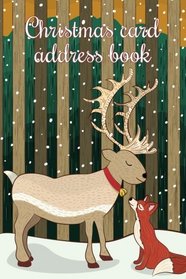 Christmas card address book: An address book and tracker for the Christmas cards you send and receive - Reindeer and fox cover (Christmas notebooks)