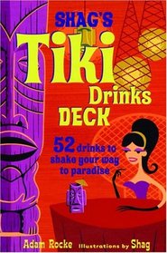 Shag's Tiki Drinks Deck: 52 Ways to Shake Your Way to Paradise Edition (Case Bound Card Deck)