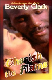 Cherish the Flame (Indigo: Sensuous Love Stories)