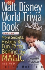 The Walt Disney World Trivia Book, Volume 2 : More Secrets, History  Fun Facts Behind the Magic