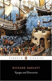 Voyages and Discoveries: Principal Navigations, Voyages, Traffiques & Discoveries of the English Nation