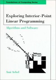 Exploring Interior-Point Linear Programming: Algorithms and Software (Foundations of Computing)