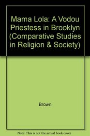 Mama Lola: A Vodou Priestess in Brooklyn (Comparative Studies in Religion and Society)