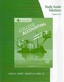 Study Guide Solutions, Chapters 16-27 for Heintz/Parry's College Accounting