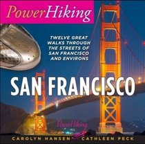 Powerhiking San Francisco: Twelve Great Walks Through the Streets of San Francisco and Environs